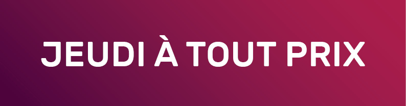 Jeudi à tout prix infos